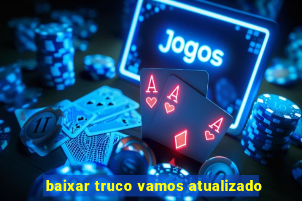 baixar truco vamos atualizado